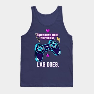 Games don`t make you violent, LAG DOES Tank Top